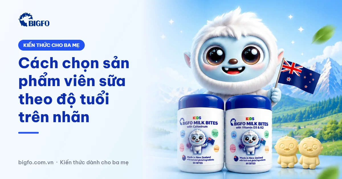 Cách chọn sản phẩm viên sữa theo độ tuổi trên nhãn