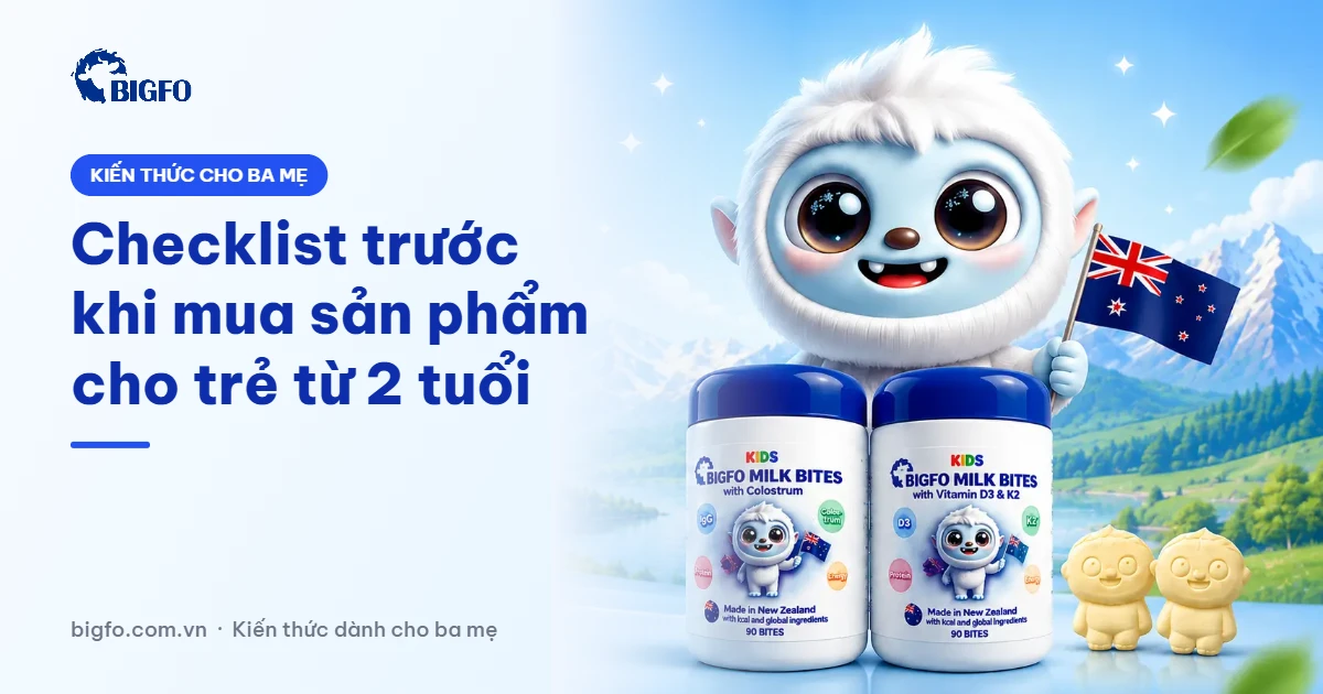 Checklist trước khi mua sản phẩm cho trẻ từ 2 tuổi