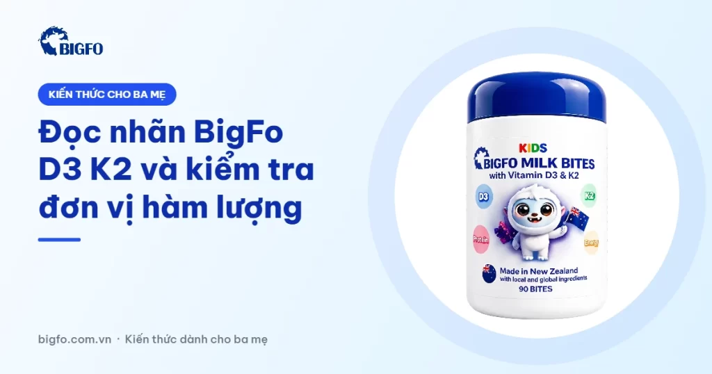 Đọc nhãn BigFo D3 K2 và kiểm tra đơn vị hàm lượng