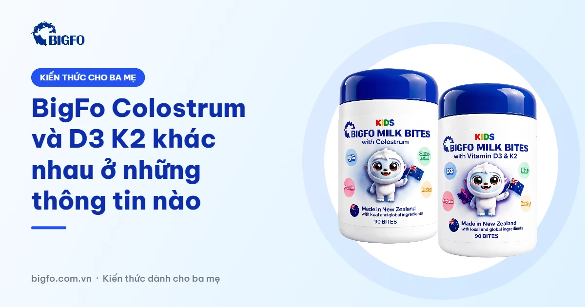 BigFo Colostrum và D3 K2 khác nhau ở những thông tin nào
