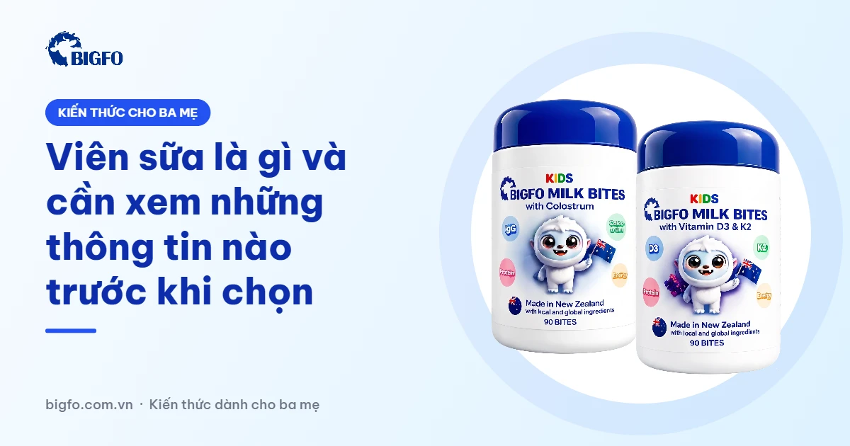 Viên sữa là gì và cần xem những thông tin nào trước khi chọn